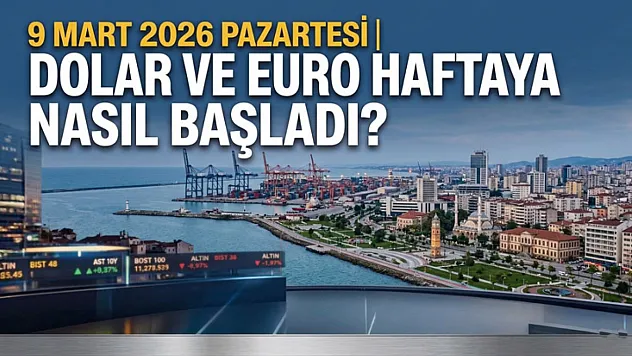9 Mart 2026 Pazartesi | Dolar ve euro haftaya nasıl başladı?