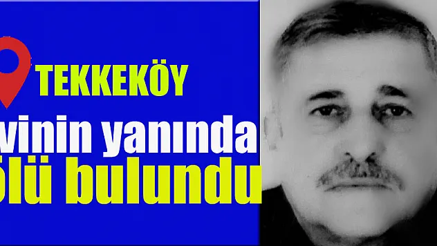 Evinin yanında ölü bulundu