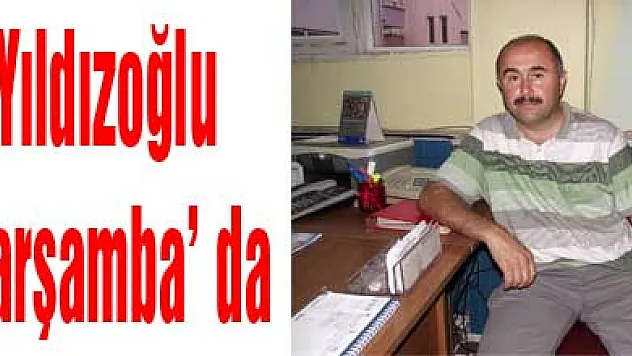 Yıldızoğlu Çarşamba' da