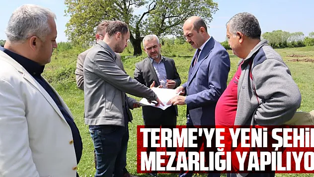 Terme'ye yeni şehir mezarlığı yapılıyor