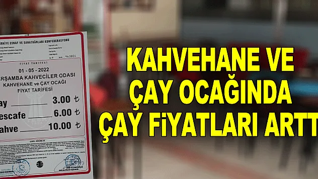 KAHVEHANE VE ÇAY OCAĞINDA ÇAY FİYATLARI ARTTI