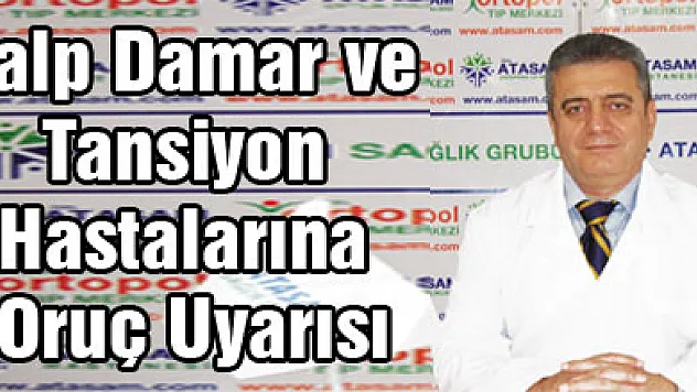 Kalp Damar ve Tansiyon Hastalarına Oruç Uyarısı