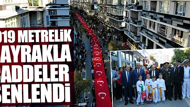 1919 metrelik bayrakla caddeler şenlendi