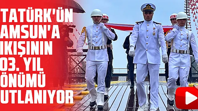 Atatürk'ün Samsun'a çıkışının 103. yıl dönümü kutlanıyor