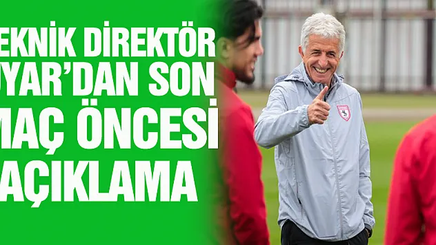 TEKNİK DİREKTÖR UYAR'DAN SON MAÇ ÖNCESİ AÇIKLAMA