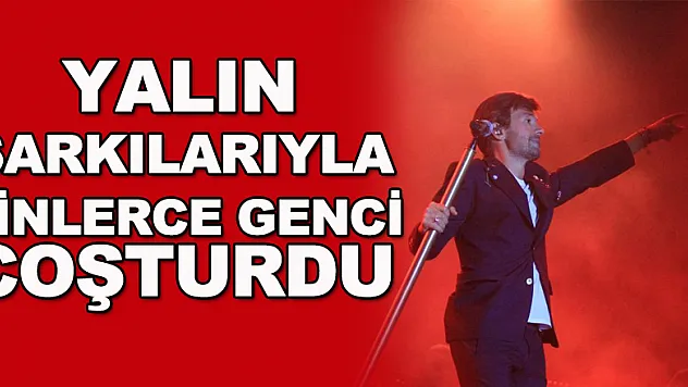 Yalın şarkılarıyla binlerce genci coşturdu