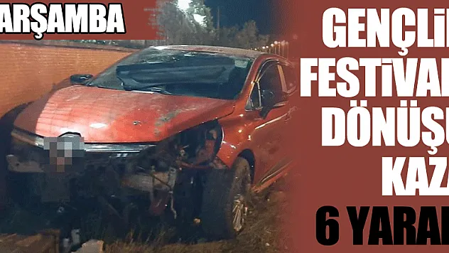 Samsun'da Gençlik Festivali dönüşü kaza: 6 yaralı
