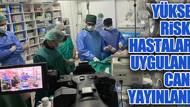 Yüksek riskli hastalara uygulandı, canlı yayınlandı