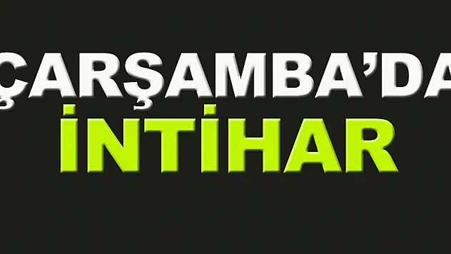 Çarşamba'da intihar