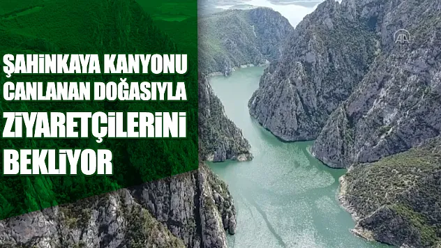 Şahinkaya Kanyonu canlanan doğasıyla ziyaretçilerini bekliyor