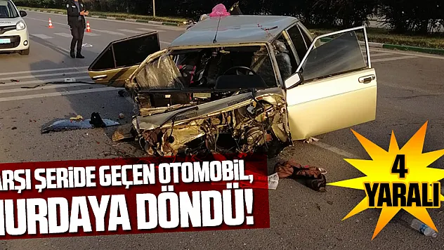Karşı şeride geçen otomobil, hurdaya döndü! 4 Yaralı