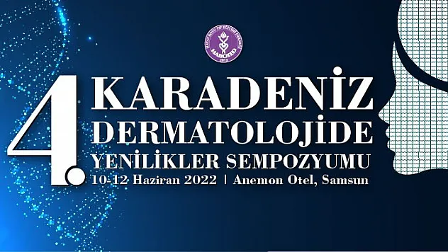 'Karadeniz Dermatolojide Yenilikleri Sempozyumu' 10-12 Haziran'da Samsun'da