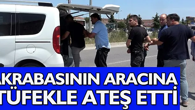 Arazi anlaşmazlığı olan akrabasının aracına pompalı tüfekle ateş etti