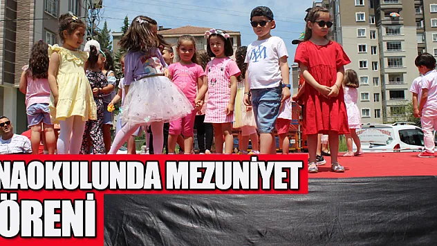 ANAOKULUNDA MEZUNİYET TÖRENİ