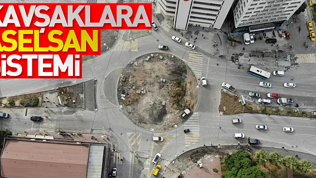 Samsun kavşaklarına ASELSAN akıllı sistemi: 106 kavşaktan 80'i tamamlandı
