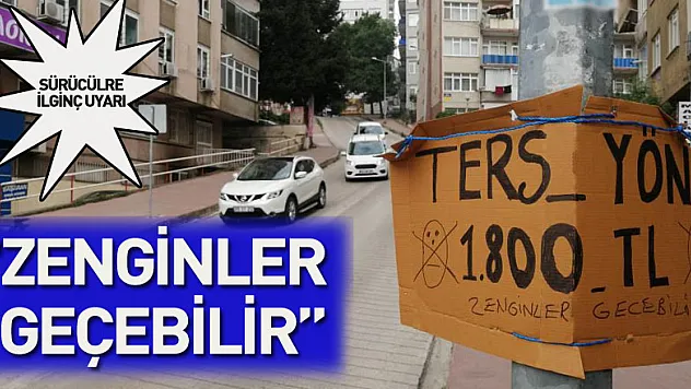 Vatandaşlardan ters yöne giren sürücülere ilginç uyarı: 'Zenginler geçebilir'