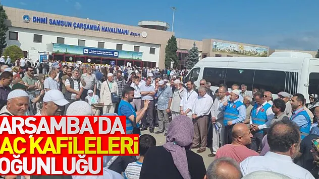 Samsun-Çarşamba Havalimanı'nda hac kafileleri yoğunluğu
