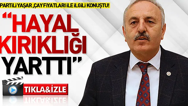 İYİ Partili Yaşar: 'Yaş çay fiyatının 7 lira olarak açıklanması hayal kırıklığı yarattı'