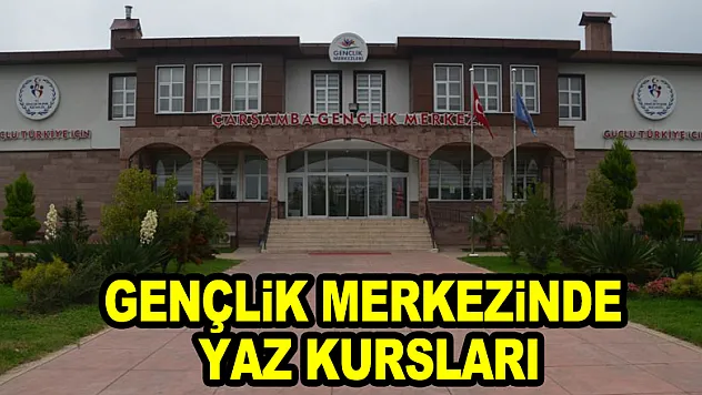 GENÇLİK MERKEZİNDE YAZ KURSLARI