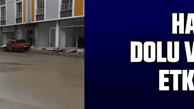 Havza'da dolu ve sağanak etkili oldu