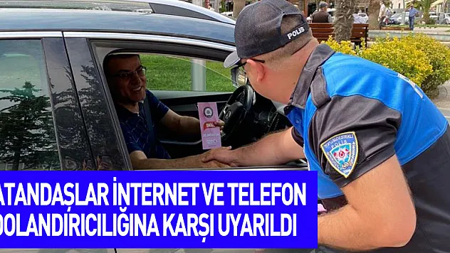 Vatandaşlar internet ve telefon dolandırıcılığına karşı uyarıldı