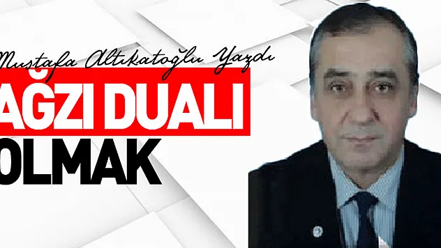 Ağzı dualı olmak