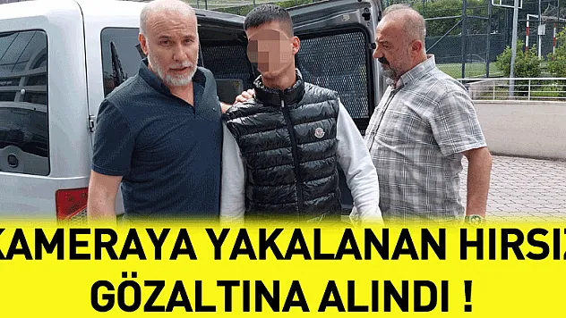 Para çalarken kameraya yakalanan hırsız gözaltına alındı