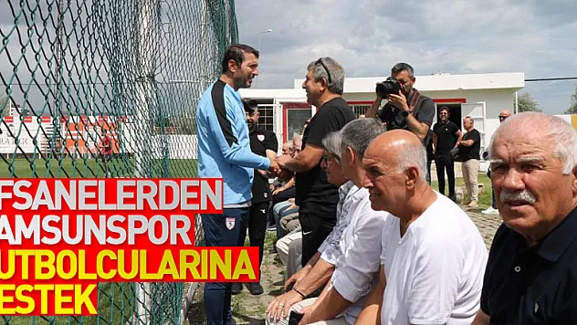 Samsunspor efsanelerinden Samsunspor futbolcularına destek