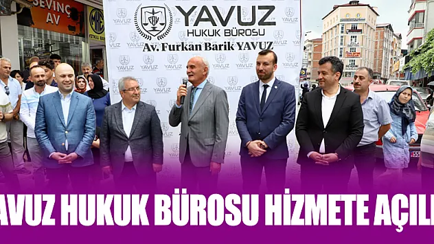 Yavuz Hukuk Bürosu hizmete açıldı