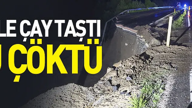 Sağanak nedeniyle taşan çay, Kastamonu-Ankara kara yolunda çökmeye yol açtı