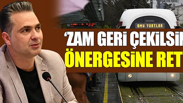 'ZAM GERİ ÇEKİLSİN' ÖNERGESİNE 'RET'!