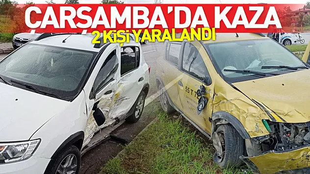 Çarşamba'da kaza: 2 yaralı