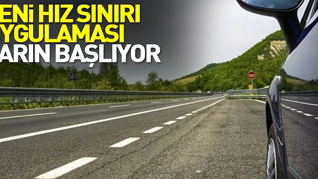 Otoyollarda otomobiller için yeni hız sınırı uygulaması yarın başlıyor