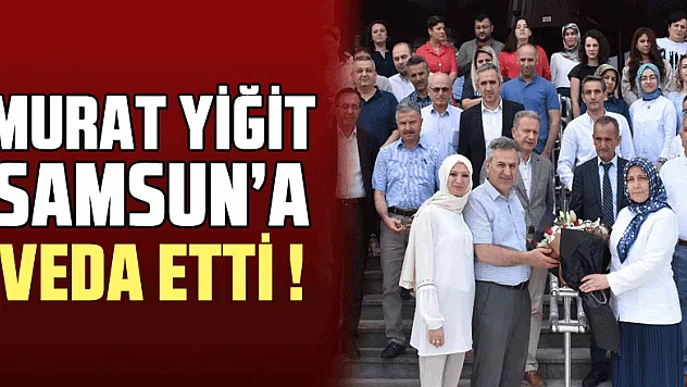 Murat Yiğit Samsun'a veda etti