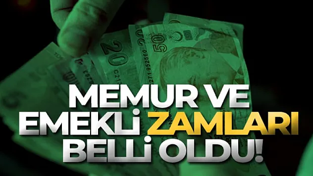 Memur ve emekli zamları belli oldu