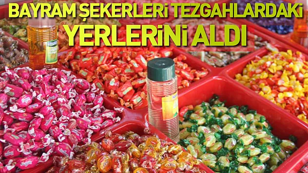 Bayram şekerleri tezgahlardaki yerlerini aldı