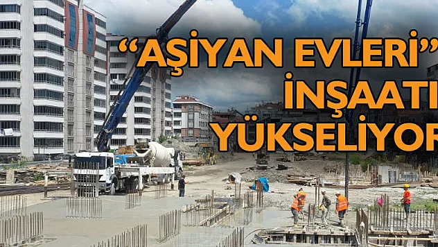 ÇARŞAMBA'DA AŞİYAN EVLERİ İNŞAATI YÜKSELİYOR