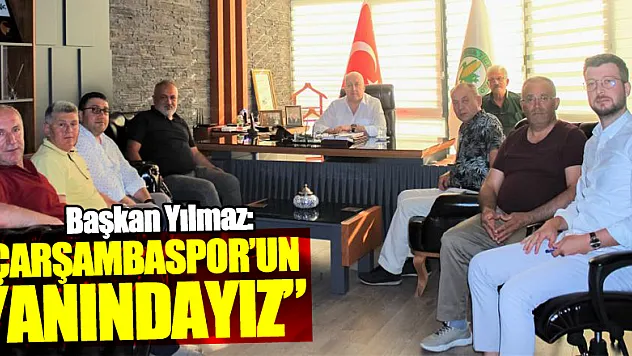 Başkan Yılmaz: 'Çarşambaspor'un yanındayız'