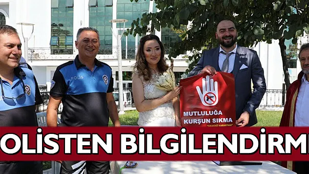 Polisten düğünlerde 'Mutluluğa Kurşun Sıkma, Geleceği Karartma' bilgilendirmesi