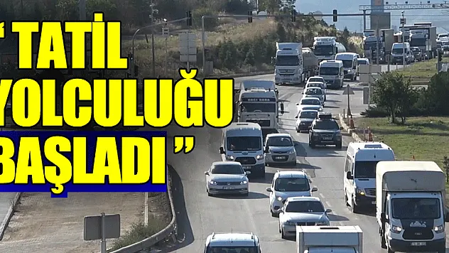 Tatil yolculuğu başladı: 43 ilin geçiş noktasında trafik yoğunluğu