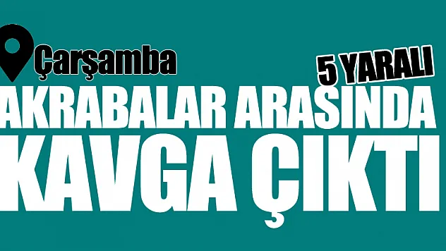 Akrabalar arasında kavga: 5 yaralı