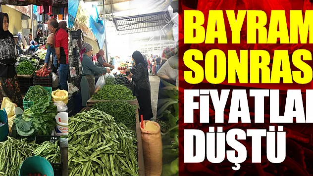 BAYRAM SONRASI FİYATLAR DÜŞTÜ