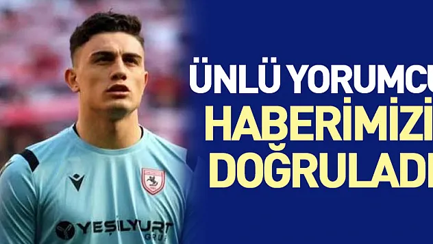 ÜNLÜ YORUMCU HABERİMİZİ DOĞRULADI
