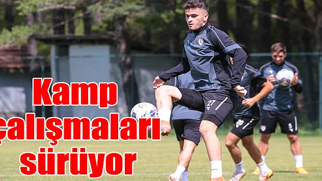 Kamp çalışmaları sürüyor