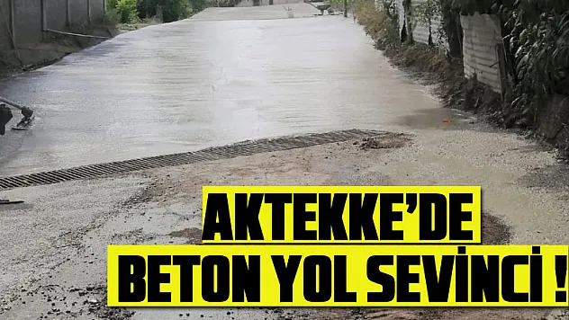 Aktekke'de beton yol sevinci