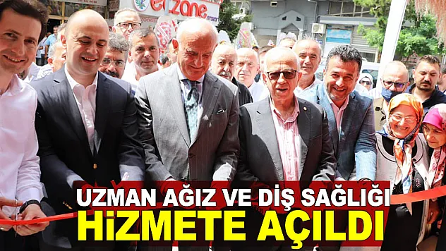 UZMAN AĞIZ VE DİŞ SAĞLIĞI HİZMETE AÇILDI