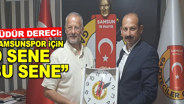 Gençlik ve Spor Müdürü Dereci: 'Samsunspor için o sene bu sene'