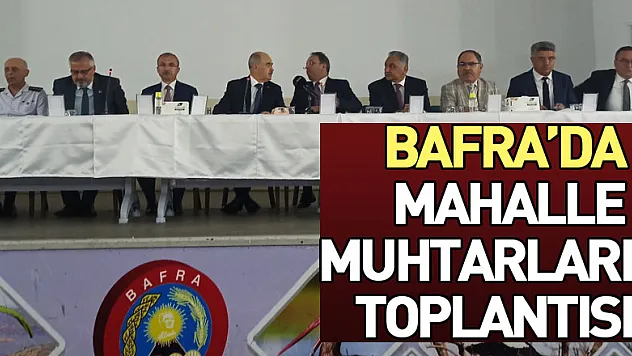 Bafra'da mahalle muhtarları toplantısı