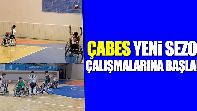 ÇABES YENİ SEZON ÇALIŞMALARINA BAŞLADI