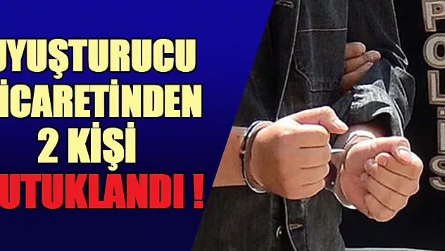 Uyuşturucu ticaretinden 2 kişi tutuklandı